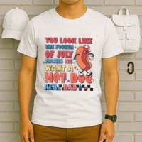 You Look Like 4th Of July Makes Me Want A Hot Dog Real Bad T-Shirt