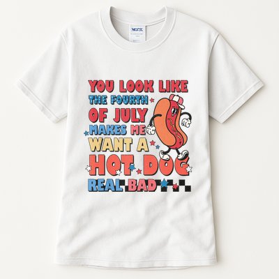 You Look Like 4th Of July Makes Me Want A Hot Dog Real Bad Tall T-Shirt