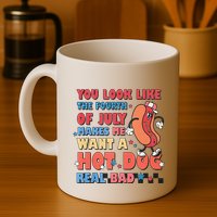 You Look Like 4th Of July Makes Me Want A Hot Dog Real Bad Mug