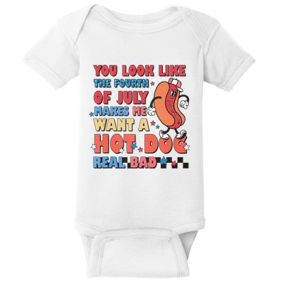 You Look Like 4th Of July Makes Me Want A Hot Dog Real Bad Baby Bodysuit