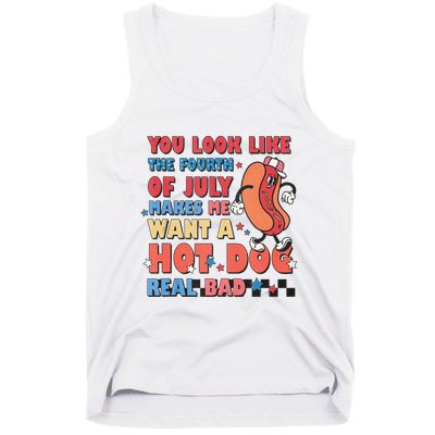 You Look Like 4th Of July Makes Me Want A Hot Dog Real Bad Tank Top