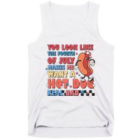 You Look Like 4th Of July Makes Me Want A Hot Dog Real Bad Tank Top