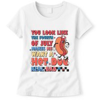 You Look Like 4th Of July Makes Me Want A Hot Dog Real Bad Womens T-Shirt
