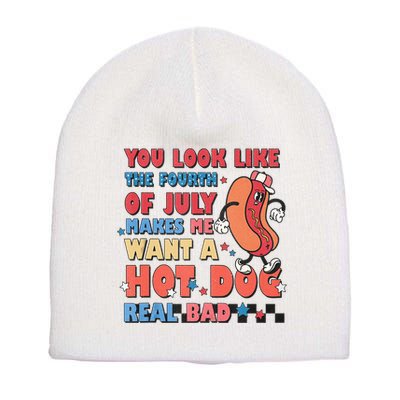 You Look Like 4th Of July Makes Me Want A Hot Dog Real Bad Short Acrylic Beanie