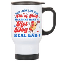 You Look Like 4th Of July Makes Me Want A Hot Dog Real Bad Stainless Steel Travel Mug