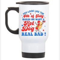 You Look Like 4th Of July Makes Me Want A Hot Dog Real Bad Stainless Steel Travel Mug