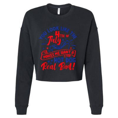 You Look Like 4th Of July Makes Me Want A Hot Dog Real Bad Cropped Pullover Crew