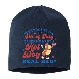 You Look Like The 4th Of July Makes Me Want A Hotdog Real Bad America Sustainable Beanie