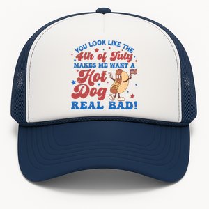 You Look Like The 4th Of July Makes Me Want A Hotdog Real Bad America Trucker Hat