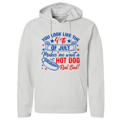 You Look Like 4th Of July Makes Me Want A Hot Dogs Real Bad Performance Fleece Hoodie