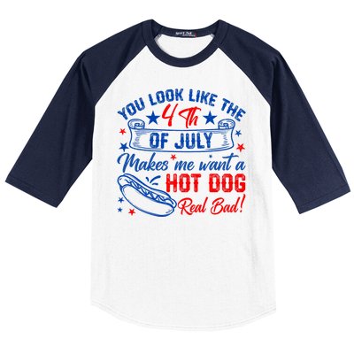 You Look Like 4th Of July Makes Me Want A Hot Dogs Real Bad Baseball Sleeve Shirt