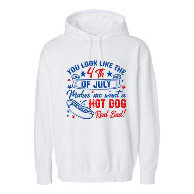 You Look Like 4th Of July Makes Me Want A Hot Dogs Real Bad Garment-Dyed Fleece Hoodie