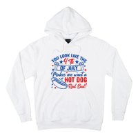 You Look Like 4th Of July Makes Me Want A Hot Dogs Real Bad Hoodie