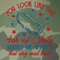 You Look Like The 4th Of July Makes Me Want A Hot Dog Real Bad Legacy Tie Dye Trucker Hat