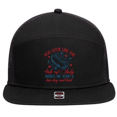 You Look Like The 4th Of July Makes Me Want A Hot Dog Real Bad 7 Panel Mesh Trucker Snapback Hat