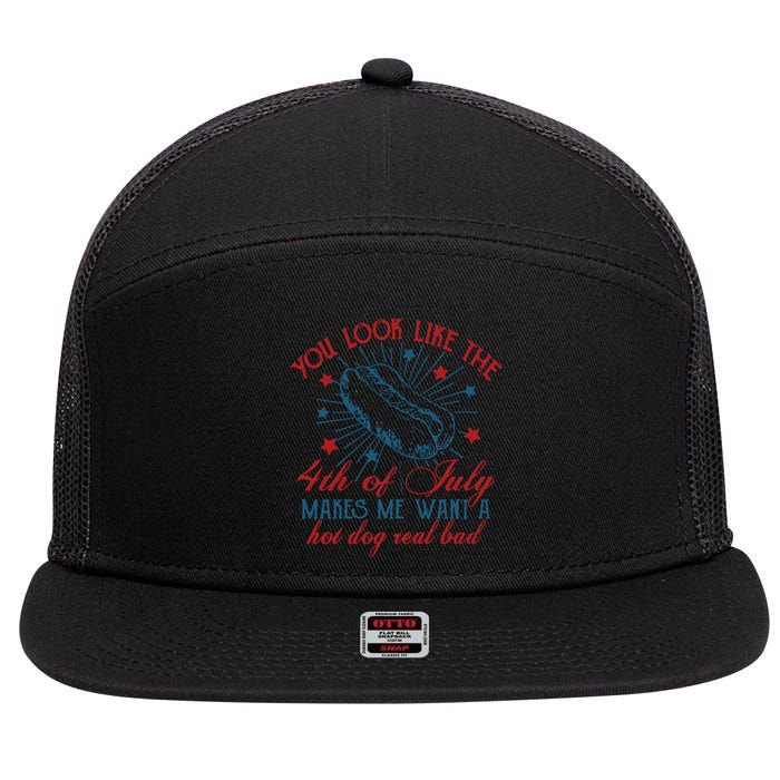 You Look Like The 4th Of July Makes Me Want A Hot Dog Real Bad 7 Panel Mesh Trucker Snapback Hat