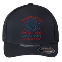 You Look Like The 4th Of July Makes Me Want A Hot Dog Real Bad Flexfit Unipanel Trucker Cap