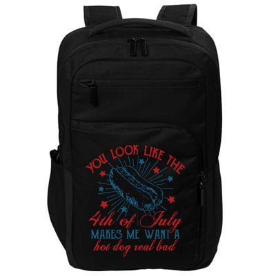 You Look Like The 4th Of July Makes Me Want A Hot Dog Real Bad Impact Tech Backpack