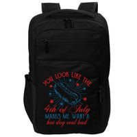 You Look Like The 4th Of July Makes Me Want A Hot Dog Real Bad Impact Tech Backpack
