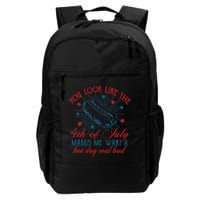 You Look Like The 4th Of July Makes Me Want A Hot Dog Real Bad Backpack