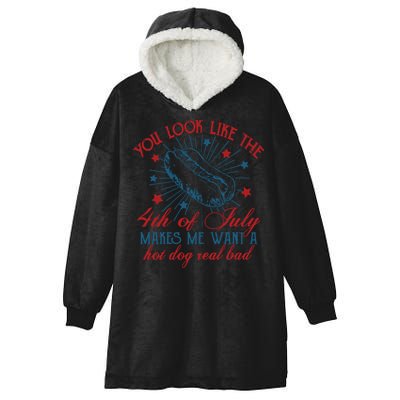 You Look Like The 4th Of July Makes Me Want A Hot Dog Real Bad Hooded Wearable Blanket