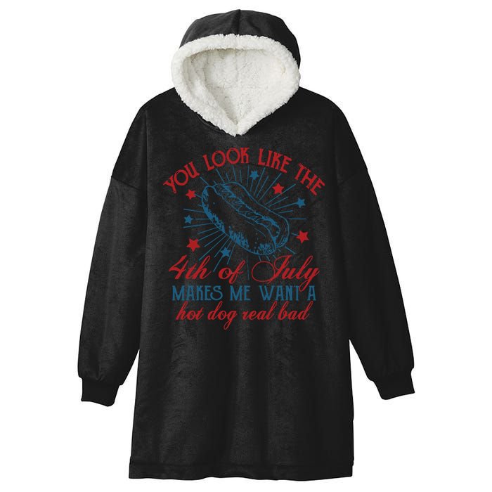 You Look Like The 4th Of July Makes Me Want A Hot Dog Real Bad Hooded Wearable Blanket