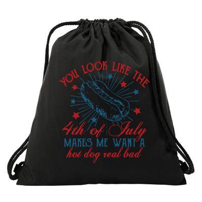 You Look Like The 4th Of July Makes Me Want A Hot Dog Real Bad Drawstring Bag