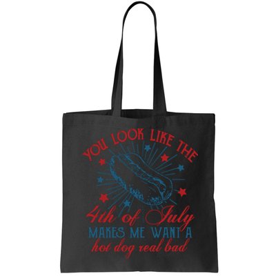You Look Like The 4th Of July Makes Me Want A Hot Dog Real Bad Bag