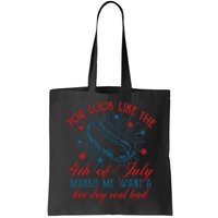 You Look Like The 4th Of July Makes Me Want A Hot Dog Real Bad Bag