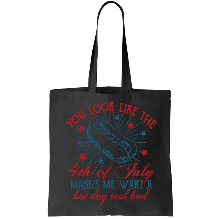 You Look Like The 4th Of July Makes Me Want A Hot Dog Real Bad Bag
