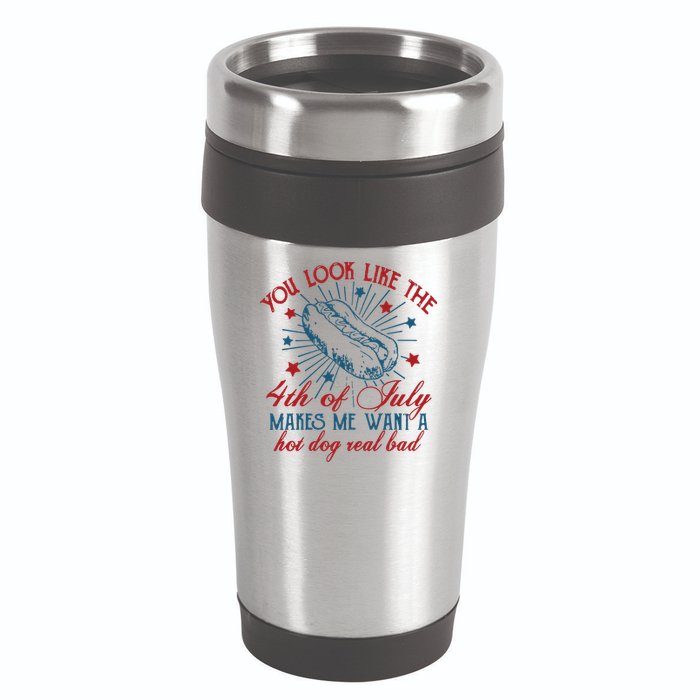 You Look Like The 4th Of July Makes Me Want A Hot Dog Real Bad 16oz Travel Tumbler