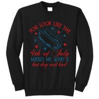 You Look Like The 4th Of July Makes Me Want A Hot Dog Real Bad Tall Sweatshirt