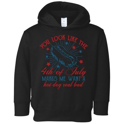 You Look Like The 4th Of July Makes Me Want A Hot Dog Real Bad Toddler Hoodie