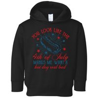 You Look Like The 4th Of July Makes Me Want A Hot Dog Real Bad Toddler Hoodie