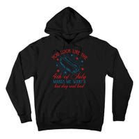 You Look Like The 4th Of July Makes Me Want A Hot Dog Real Bad Tall Hoodie