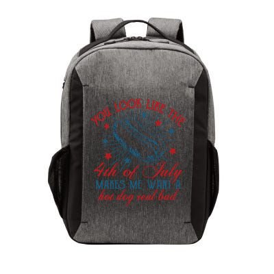 You Look Like The 4th Of July Makes Me Want A Hot Dog Real Bad Vector Backpack