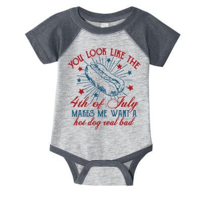 You Look Like The 4th Of July Makes Me Want A Hot Dog Real Bad Infant Baby Jersey Bodysuit