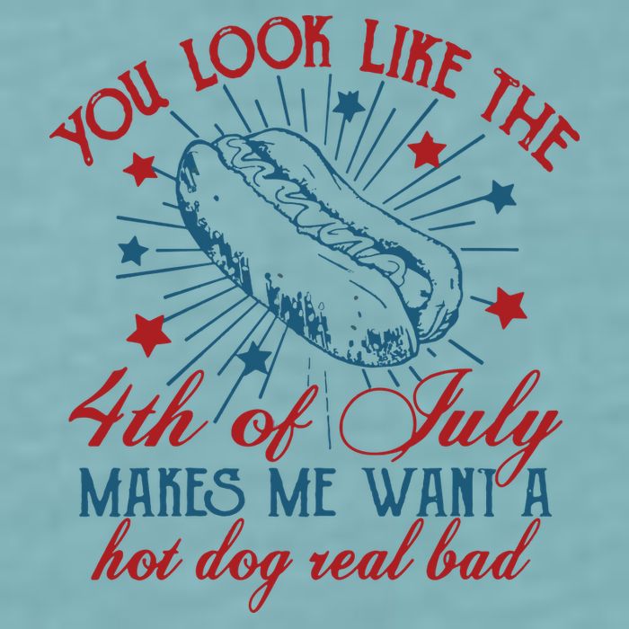 You Look Like The 4th Of July Makes Me Want A Hot Dog Real Bad Sueded Cloud Jersey T-Shirt
