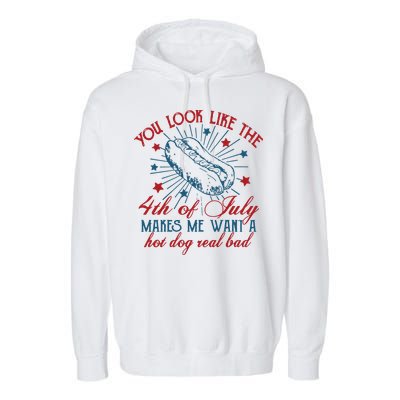 You Look Like The 4th Of July Makes Me Want A Hot Dog Real Bad Garment-Dyed Fleece Hoodie