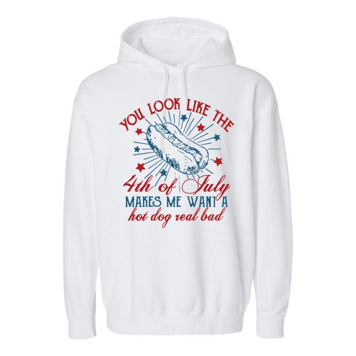 You Look Like The 4th Of July Makes Me Want A Hot Dog Real Bad Garment-Dyed Fleece Hoodie