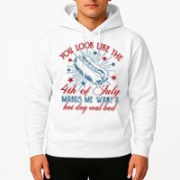 You Look Like The 4th Of July Makes Me Want A Hot Dog Real Bad Hoodie