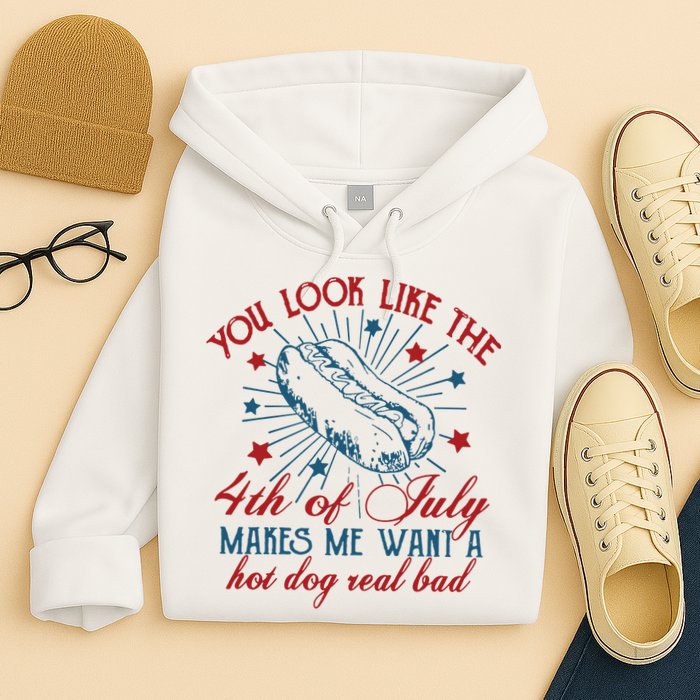 You Look Like The 4th Of July Makes Me Want A Hot Dog Real Bad Hoodie