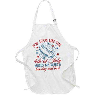 You Look Like The 4th Of July Makes Me Want A Hot Dog Real Bad Apron