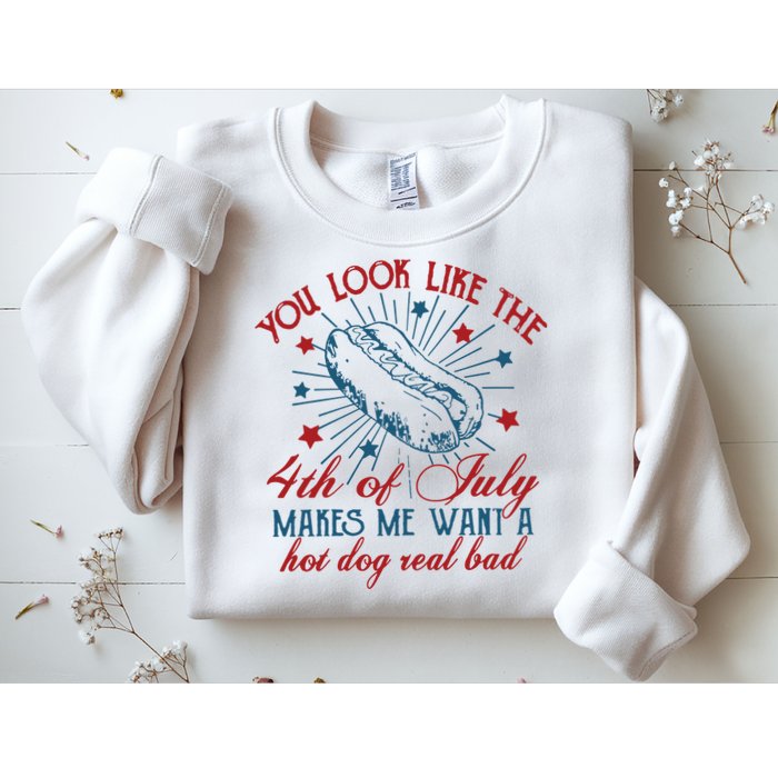 You Look Like The 4th Of July Makes Me Want A Hot Dog Real Bad Sweatshirt