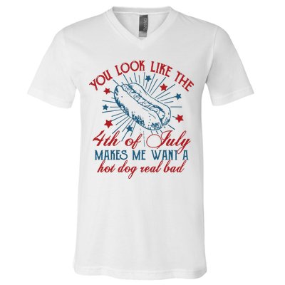 You Look Like The 4th Of July Makes Me Want A Hot Dog Real Bad V-Neck T-Shirt