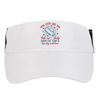 You Look Like The 4th Of July Makes Me Want A Hot Dog Real Bad Adult Drive Performance Visor