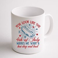 You Look Like The 4th Of July Makes Me Want A Hot Dog Real Bad Mug