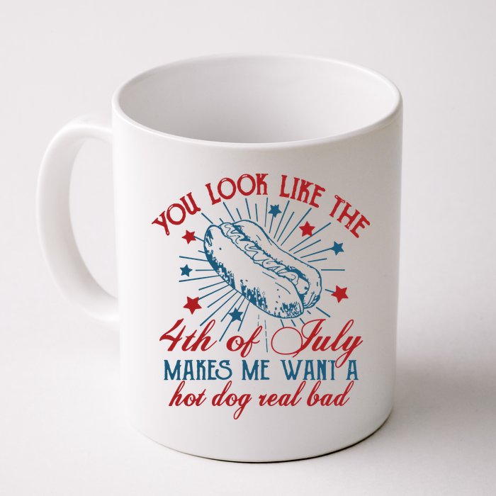 You Look Like The 4th Of July Makes Me Want A Hot Dog Real Bad Mug