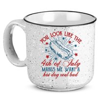 You Look Like The 4th Of July Makes Me Want A Hot Dog Real Bad 15oz Campfire Ceramic Mug