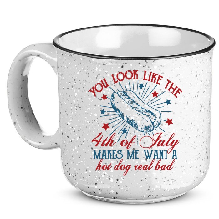 You Look Like The 4th Of July Makes Me Want A Hot Dog Real Bad 15oz Campfire Ceramic Mug